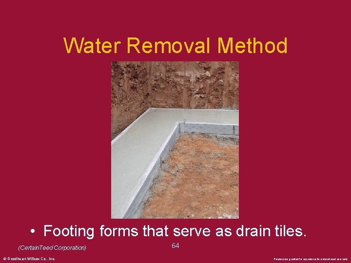 Water Removal Method • Footing forms that serve as drain tiles. (Certain. Teed Corporation)