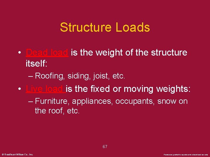 Structure Loads • Dead load is the weight of the structure itself: – Roofing,