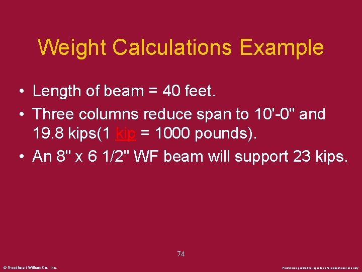 Weight Calculations Example • Length of beam = 40 feet. • Three columns reduce