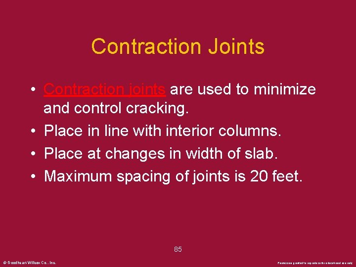 Contraction Joints • Contraction joints are used to minimize and control cracking. • Place