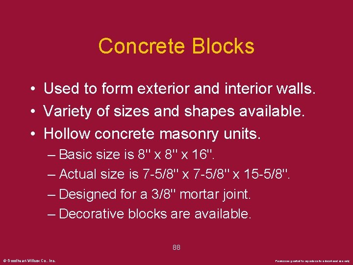 Concrete Blocks • Used to form exterior and interior walls. • Variety of sizes