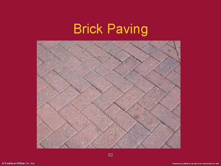 Brick Paving 92 © Goodheart-Willcox Co. , Inc. Permission granted to reproduce for educational