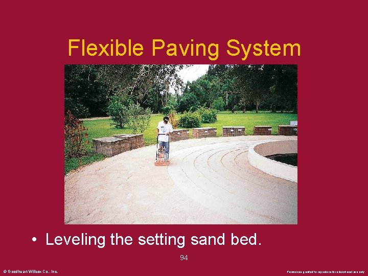Flexible Paving System • Leveling the setting sand bed. 94 © Goodheart-Willcox Co. ,
