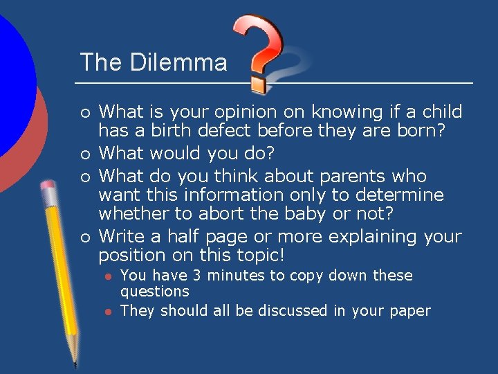 The Dilemma ¡ ¡ What is your opinion on knowing if a child has