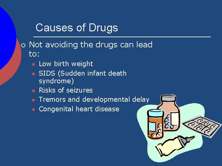 Causes of Drugs ¡ Not avoiding the drugs can lead to: l l l