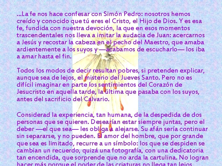 …La fe nos hace confesar con Simón Pedro: nosotros hemos creído y conocido que