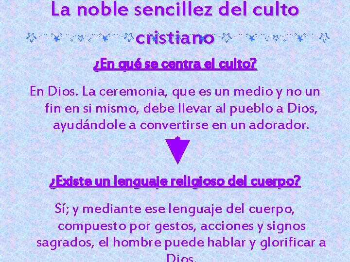 La noble sencillez del culto cristiano ¿En qué se centra el culto? En Dios.