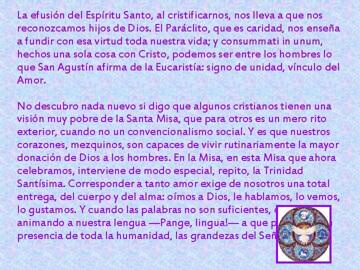 La efusión del Espíritu Santo, al cristificarnos, nos lleva a que nos reconozcamos hijos