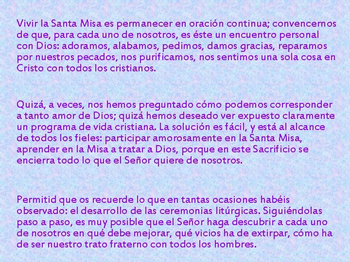 Vivir la Santa Misa es permanecer en oración continua; convencernos de que, para cada