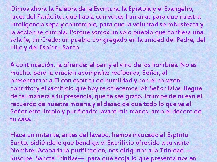 Oímos ahora la Palabra de la Escritura, la Epístola y el Evangelio, luces del