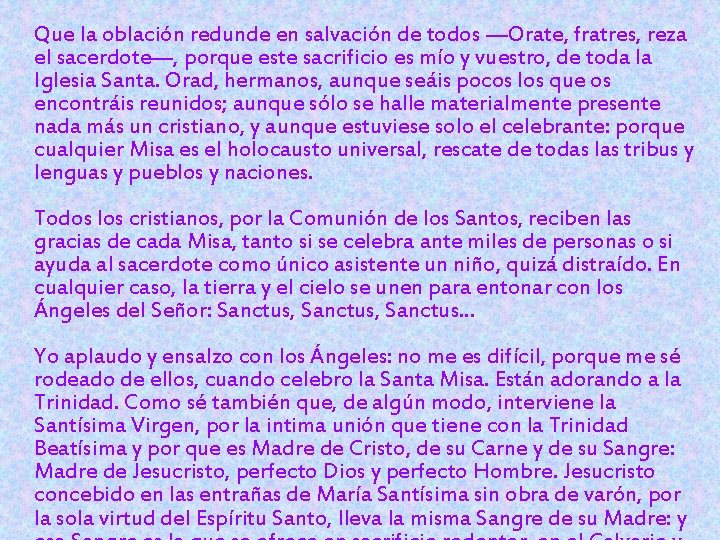 Que la oblación redunde en salvación de todos —Orate, fratres, reza el sacerdote—, porque