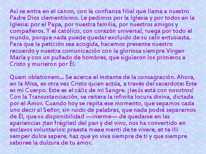 Así se entra en el canon, con la confianza filial que llama a nuestro