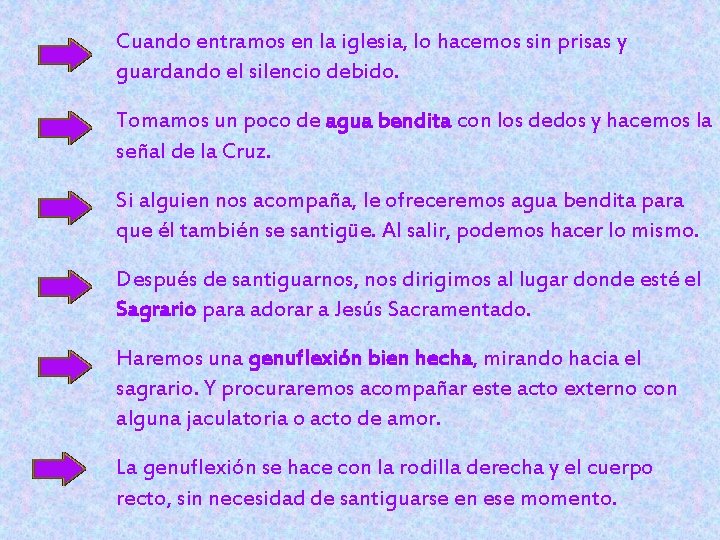 Cuando entramos en la iglesia, lo hacemos sin prisas y guardando el silencio debido.