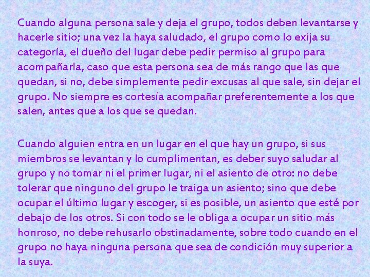 Cuando alguna persona sale y deja el grupo, todos deben levantarse y hacerle sitio;