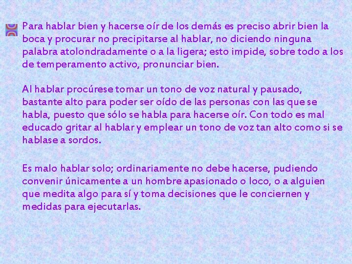 Para hablar bien y hacerse oír de los demás es preciso abrir bien la