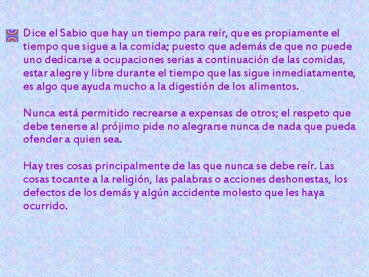 Dice el Sabio que hay un tiempo para reír, que es propiamente el tiempo