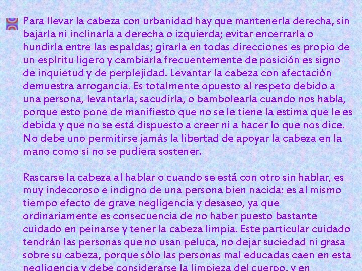 Para llevar la cabeza con urbanidad hay que mantenerla derecha, sin bajarla ni inclinarla