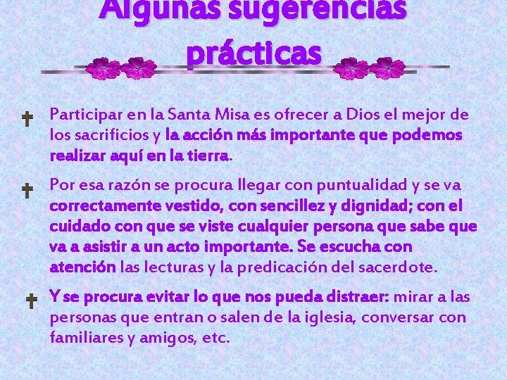 Algunas sugerencias prácticas Participar en la Santa Misa es ofrecer a Dios el mejor