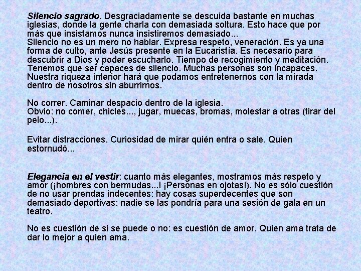 Silencio sagrado. Desgraciadamente se descuida bastante en muchas iglesias, donde la gente charla con