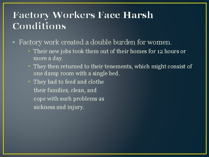 Factory Workers Face Harsh Conditions • Factory work created a double burden for women.