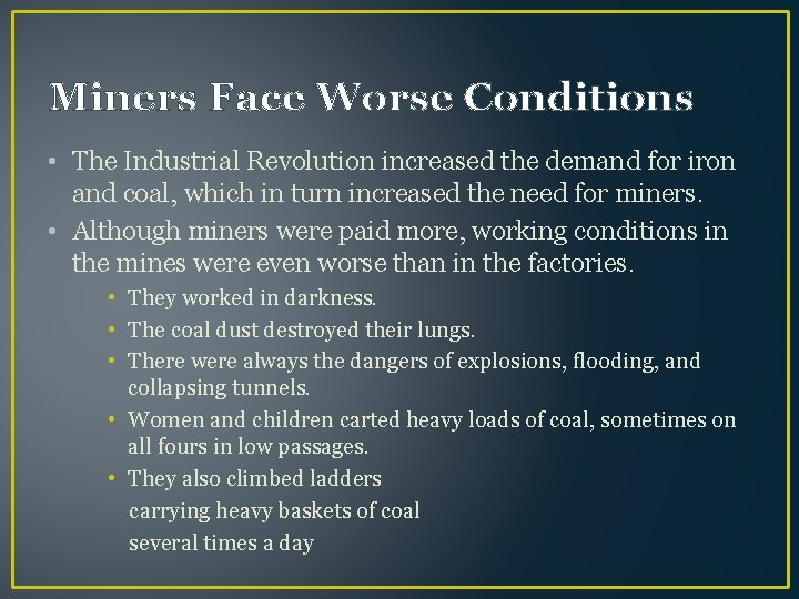 Miners Face Worse Conditions • The Industrial Revolution increased the demand for iron and