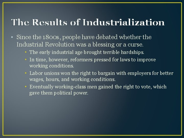 The Results of Industrialization • Since the 1800 s, people have debated whether the