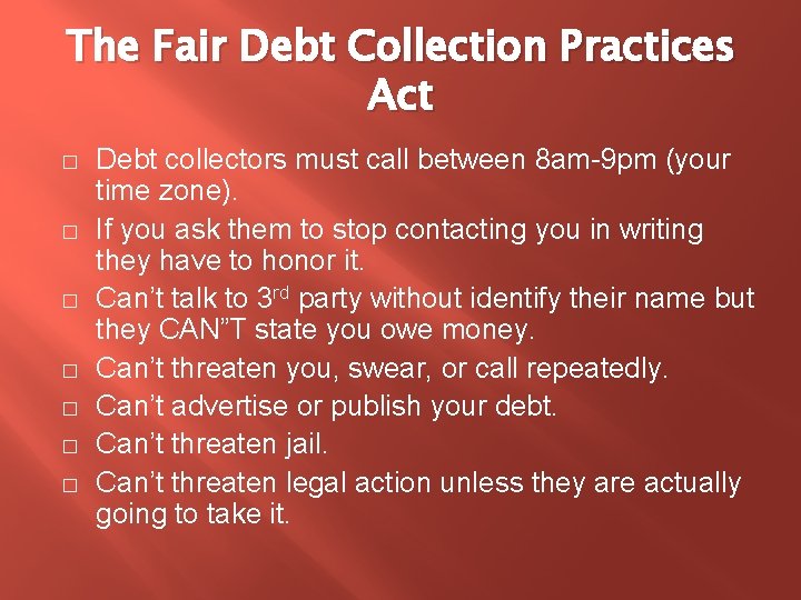 The Fair Debt Collection Practices Act � � � � Debt collectors must call