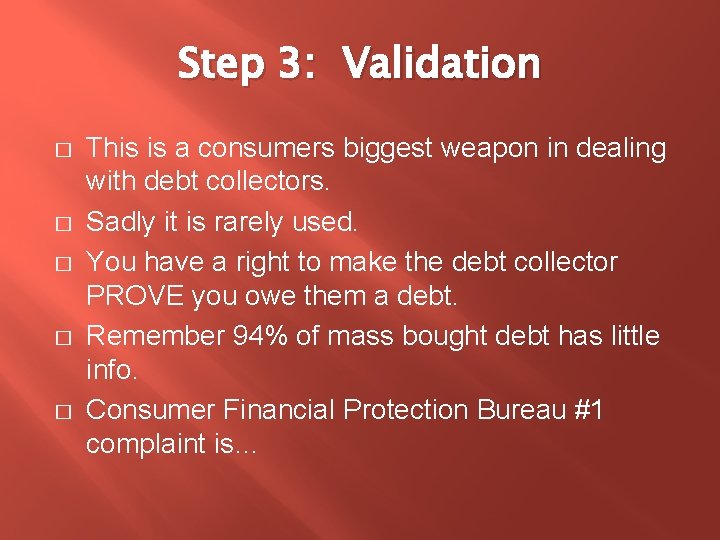 Step 3: Validation � � � This is a consumers biggest weapon in dealing