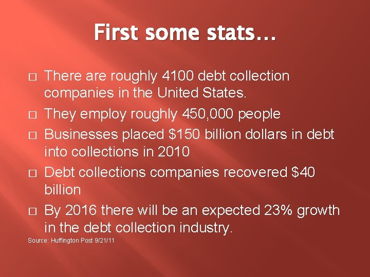 First some stats… � � � There are roughly 4100 debt collection companies in