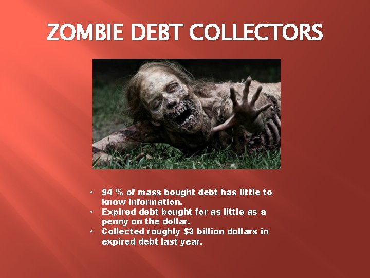 ZOMBIE DEBT COLLECTORS • • • 94 % of mass bought debt has little