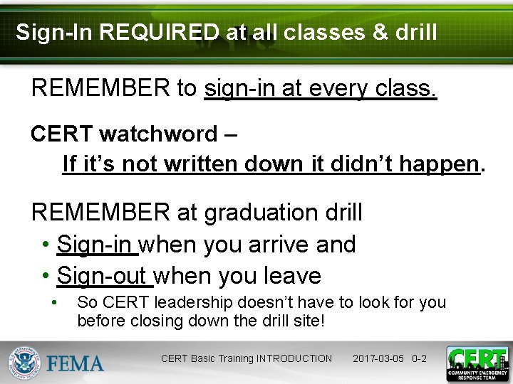 Sign-In REQUIRED at all classes & drill REMEMBER to sign-in at every class. CERT