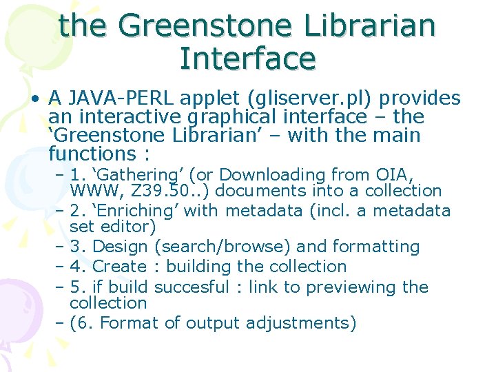 the Greenstone Librarian Interface • A JAVA-PERL applet (gliserver. pl) provides an interactive graphical