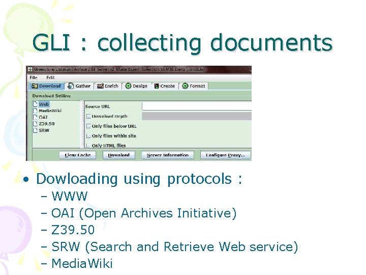 GLI : collecting documents • Dowloading using protocols : – WWW – OAI (Open