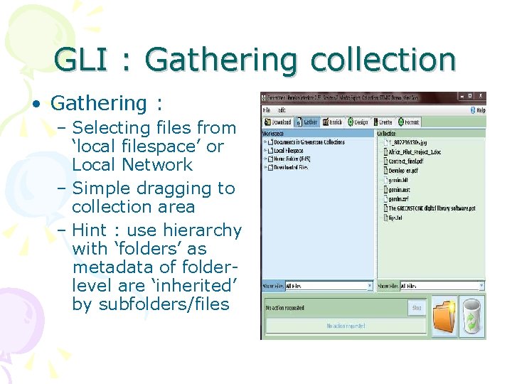 GLI : Gathering collection • Gathering : – Selecting files from ‘local filespace’ or