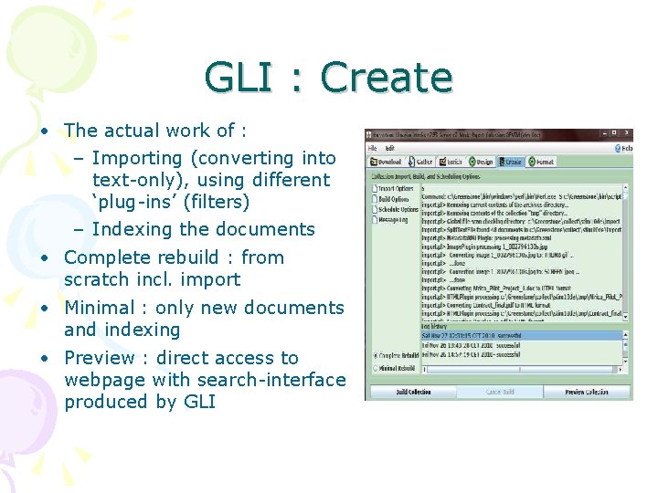 GLI : Create • The actual work of : – Importing (converting into text-only),