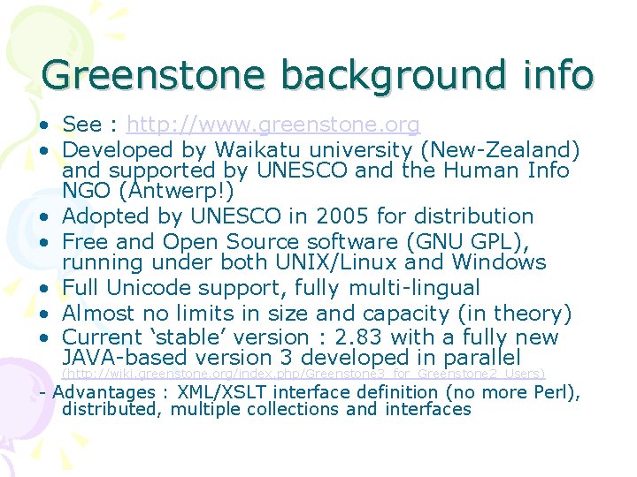 Greenstone background info • See : http: //www. greenstone. org • Developed by Waikatu