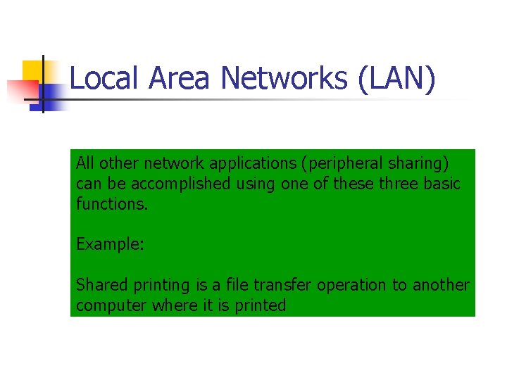 Local Area Networks (LAN) All other network applications (peripheral sharing) can be accomplished using