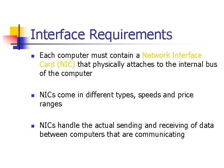 Interface Requirements n n n Each computer must contain a Network Interface Card (NIC)