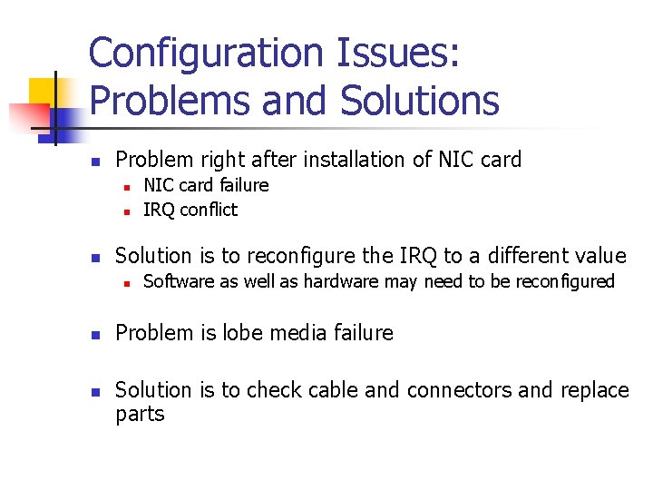 Configuration Issues: Problems and Solutions n Problem right after installation of NIC card n