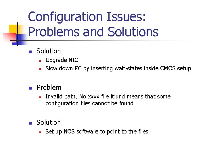 Configuration Issues: Problems and Solutions n Solution n Problem n n Upgrade NIC Slow