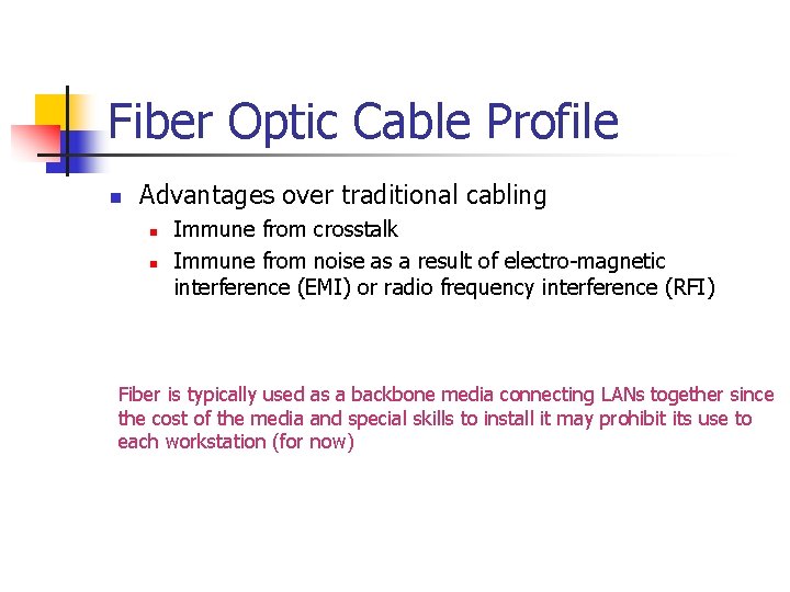 Fiber Optic Cable Profile n Advantages over traditional cabling n n Immune from crosstalk