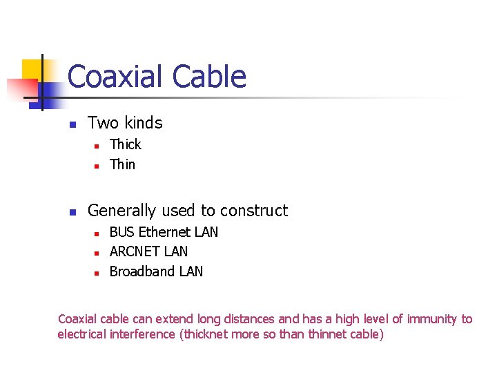 Coaxial Cable n Two kinds n n n Thick Thin Generally used to construct