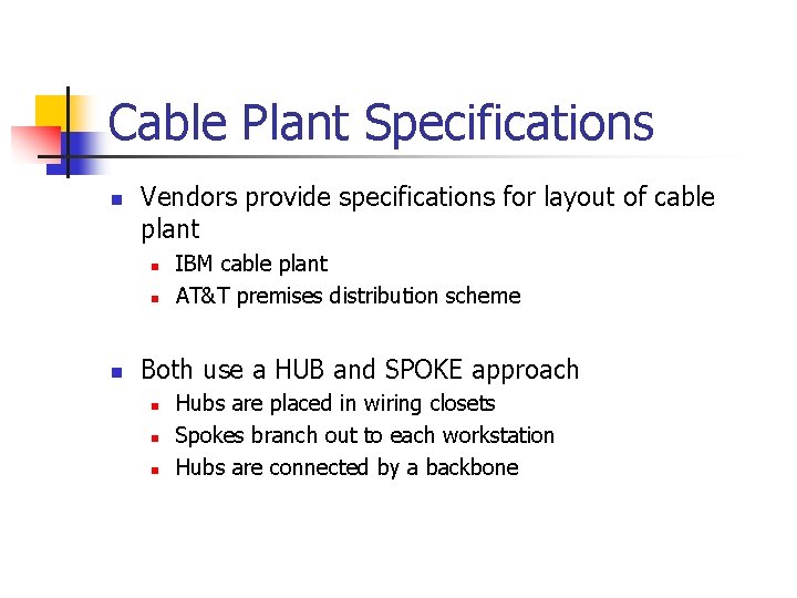 Cable Plant Specifications n Vendors provide specifications for layout of cable plant n n