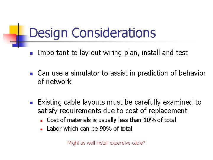 Design Considerations n n n Important to lay out wiring plan, install and test