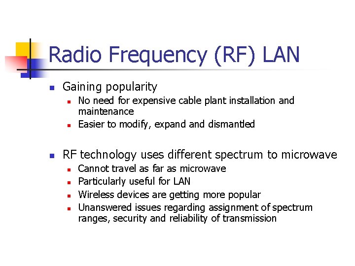 Radio Frequency (RF) LAN n Gaining popularity n n n No need for expensive