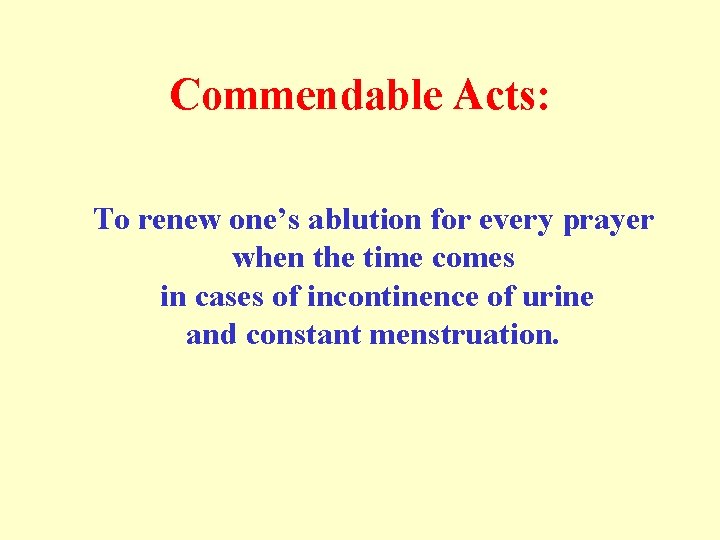 Commendable Acts: To renew one’s ablution for every prayer when the time comes in Commendable Acts: To renew one’s ablution for every prayer when the time comes in