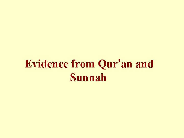 Evidence from Qur’an and Sunnah Evidence from Qur’an and Sunnah