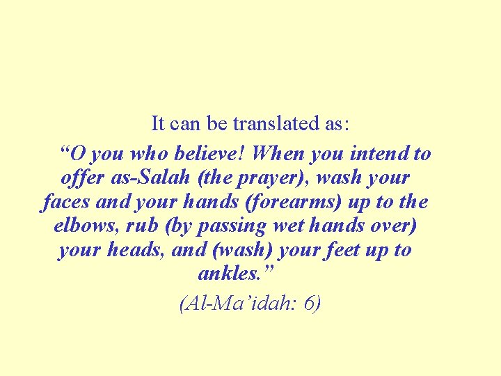It can be translated as: “O you who believe! When you intend to offer It can be translated as: “O you who believe! When you intend to offer