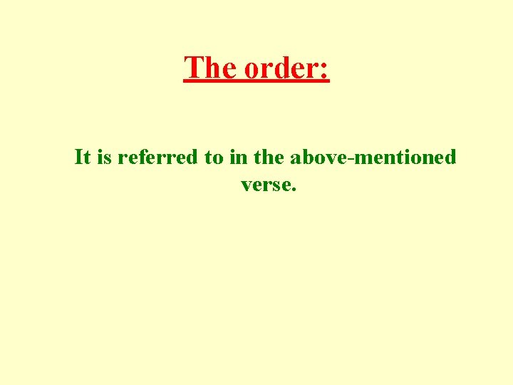 The order: It is referred to in the above-mentioned verse. The order: It is referred to in the above-mentioned verse.
