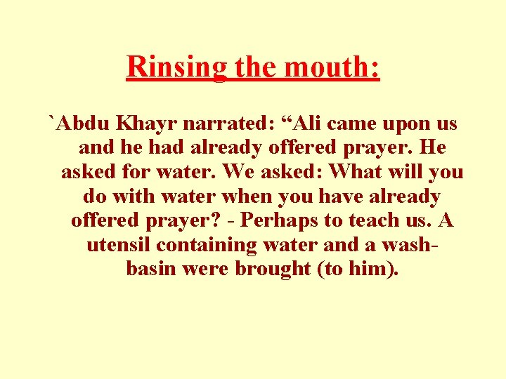 Rinsing the mouth: `Abdu Khayr narrated: “Ali came upon us and he had already Rinsing the mouth: `Abdu Khayr narrated: “Ali came upon us and he had already